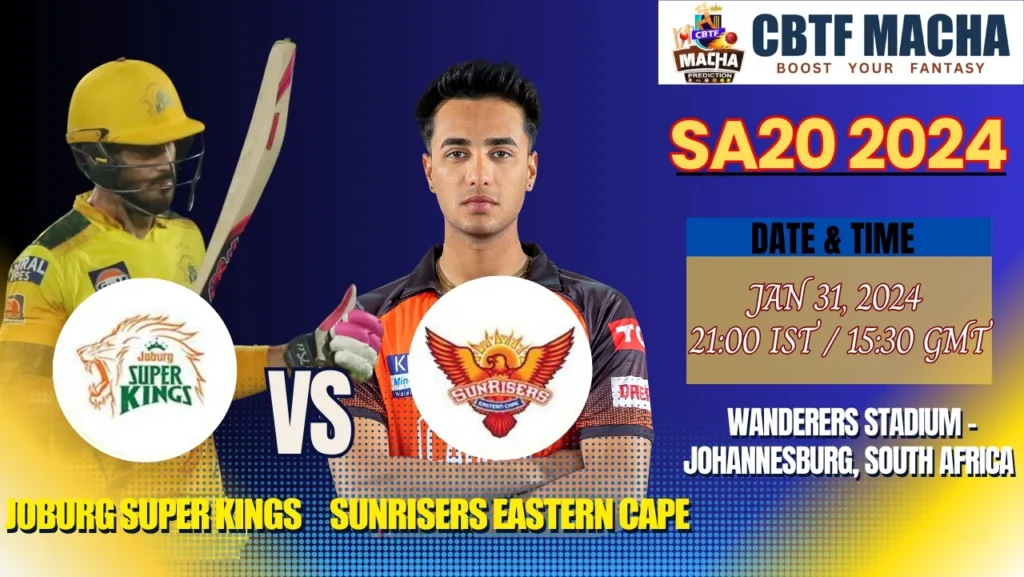 Joburg Super Kings vs Sunrisers Eastern Cape Today Match Prediction & Live Odds - SA20 2024