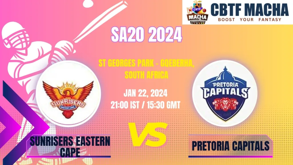 Sunrisers Eastern Cape vs Pretoria Capitals Today Match Prediction & Live Odds - SA20 2024