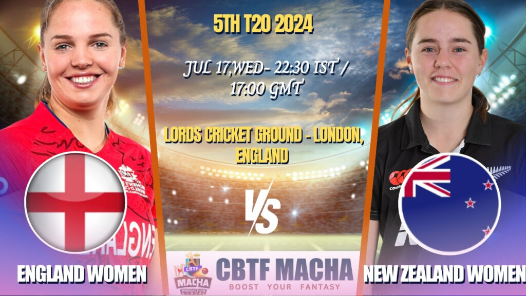 ENG-W vs NZ-W 2024, 5th T20I: Match Prediction, CBTFMACHA Team, Fantasy Tips & Pitch Report | England Women vs New Zealand Women